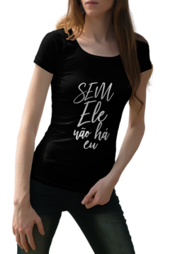 Camiseta Baby Look Sem Ele Não Há Eu Gospel feminino preto - comprar online