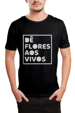 Camiseta Camisa Dê Flores Aos Vivos masculino preto