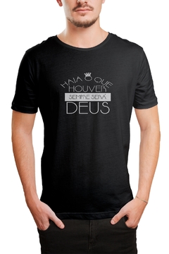 Camiseta Camisa Haja o que houver sempre será Deus Masculino Preto