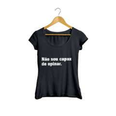 Camiseta Baby Look Engraçadas Não sou capaz de Opinar Feminino Preto - comprar online