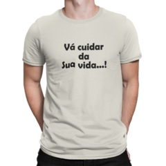 Camiseta Camisa Vá cuidar da sua vida Preto Masculino Preto na internet