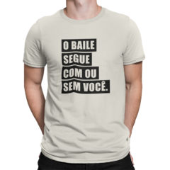 Camiseta Camisa O Baile Segue Masculino Preto - Liga Fashion Oficial ® - A tendência é ser você