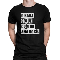 Camiseta Camisa O Baile Segue Masculino Preto