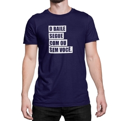 Camiseta Camisa O Baile Segue Masculino Preto na internet
