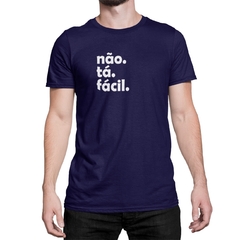 Camiseta Camisa Engraçadas Não tá fácil Masculino Preto - comprar online