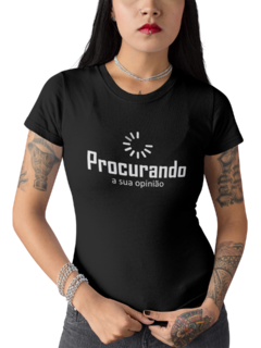 Camiseta Baby Look Engraçadas Procurando sua opinião Feminino Preto - comprar online