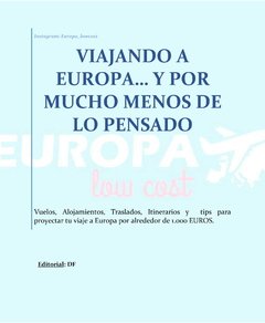 Manual de Viaje (en PDF) para viajar a Europa por alrededor de 1.000 Euros (incluye todo: aéreos, traslado, alojamientos, tours y comidas)