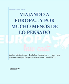 Manual (en PDF) para Trabajar en España + Manual (en PDF) para Viajar a Europa gastando en total alrededor de 1.000 Euros (incluye todo: aéreos, traslado, alojamientos, tours y comidas) en internet