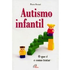 Autismo Infantil: o que é e como tratar