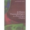 A Clínica Fonoaudiológica e a Psicologia Clínica