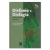 Disfonia e disfagia Interface, atualização e prática clínica - comprar online