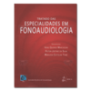 Tratado das Especialidades em Fonoaudiologia - comprar online