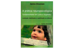 A Prática Neuropsicológica Fundamentada em Luria e Vygotsky: Avaliação, Habilitação e Reabilitação na Infância