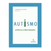 Autismo - Praticas e intervenções - comprar online