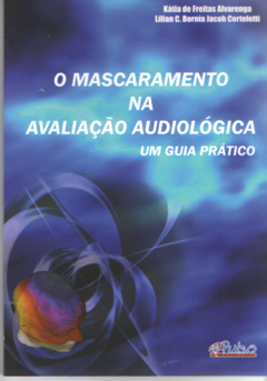 O Mascaramento na Avaliação Audiológica - Um guia prático - comprar online