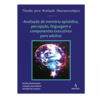 Tarefas para Avaliação Neuropsicológica (3): Avaliação de memória episódica, percepção, linguagem e componentes executivos para adultos
