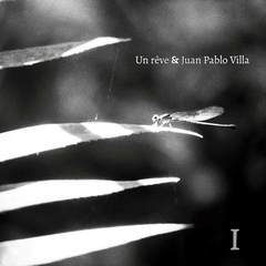 Un Rêve & Juan Pablo Villa - I (Cassette)