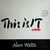 Alan Watts - This Is It