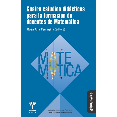 Cuatro estudios didacticos para la formacion de docentes de matematicas