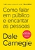 COMO FALAR EM PUBLICO E ENCANTAR AS PESSOAS - DALE CARNEGIE - SEXTANTE