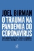 O TRAUMA NA PANDEMIA DO CORONAVÍRUS - JOEL BIRMAN - CIVILIZAÇÃO BRASILEIRA