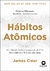 HÁBITOS ATÔMICOS - UM MÉTODO FÁCIL E COMPROVADO DE CRIAR BONS HÁBITOS - JAMES CLEAR - ALTA LIFE