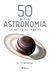 50 IDEIAS DE ASTRONOMIA QUE VOCÊ PRECISA CONHECER - GILES SPARROW - PLANETA