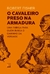 O CAVALEIRO PRESO NA ARMADURA - ED. 38 - ROBERT FISHER - RECORD