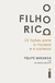 O FILHO RICO - FELIPE MIRANDA, RICARDO MIOTO - INTRÍNSECA