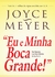 EU E MINHA BOCA GRANDE - JOYCE MEYER - BELLO PUBLICAÇÕES