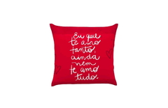 Almofada Eu Que Te Amo Tanto... - 37x37cm - comprar online