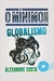 O mínimo sobre globalismo - Alexandre Costa