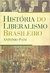 História Do Liberalismo Brasileiro