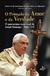 O primado do amor e da verdade: o patrimônio espiritual de Joseph Ratzinger - Bento XVI