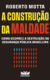 A construção da maldade: como ocorreu a destruição da segurança pública brasileira