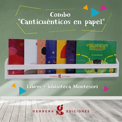 Combo "CANTICUÉNTICOS EN PAPEL" 2: 5 libros + Biblio Montessori