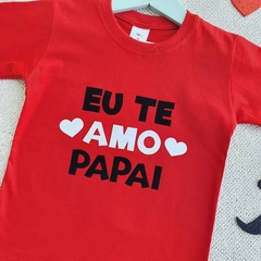 Camiseta Eu Te Amo Papai (Vermelha) - comprar online