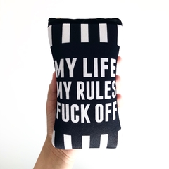 Funda para celular MY LIFE, MY RULES, FUCK OFF