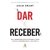 Dar e Receber - Adam Grant