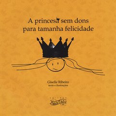 A Princesa Sem Dons Para Tamanha Felicidade - Giselle Ribeiro