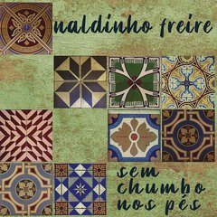 CD Naldinho Freire - Sem Chumbo Nos Pés