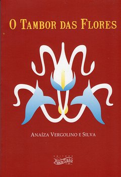 O Tambor das Flores – Anaíza Vergolino e Silva