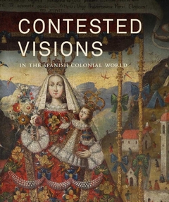 Contested Visions in the Spanish Colonial World - comprar online