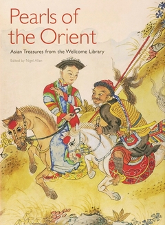 Pearls of the Orient - Asian Treasures from the Wellcome Library