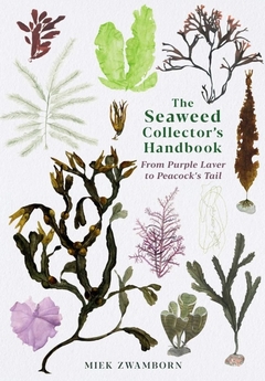 The Seaweed Collector's Handbook - From Purple Laver to Peacocks Tail - comprar online