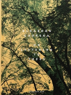 On Listening to Trees - Cabrera Albarrán