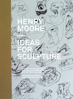 Henry Moore - Ideas for Sculpture