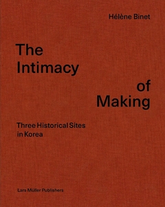 The Intimacy of Making - Three Historical Sites in Korea - comprar online