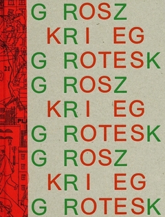 George Grosz - Krieg Grotesk