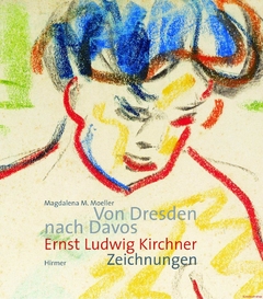 Ernst Ludwig Kirchner - Von Dresden nach Davos